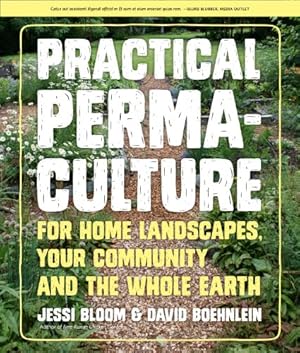 Seller image for Practical Permaculture: for Home Landscapes, Your Community, and the Whole Earth by Bloom, Jessi, Boehnlein, Dave [Paperback ] for sale by booksXpress
