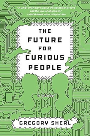 Seller image for The Future for Curious People: A Novel by Sherl, Gregory [Paperback ] for sale by booksXpress
