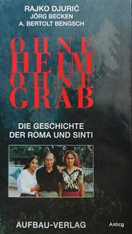 Seller image for Ohne Heim - ohne Grab. Die Geschichte der Roma und Sinti. for sale by Antiquariat Gntheroth
