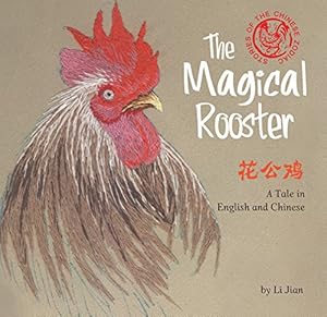 Immagine del venditore per The Magical Rooster: Stories of the Chinese Zodiac, A Tale in English and Chinese by Jian, Li [Hardcover ] venduto da booksXpress