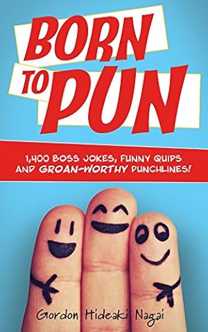 Immagine del venditore per Born to Pun: 1,400 Boss Jokes, Funny Quips and Groan-Worthy Punchlines by Nagai, Gordon Hideaki [Paperback ] venduto da booksXpress