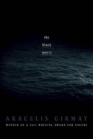 Seller image for The Black Maria (American Poets Continuum Series) by Girmay, Aracelis [Paperback ] for sale by booksXpress
