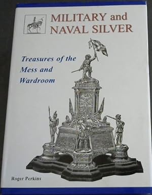 Seller image for Military & Naval Silver: Treasures of the Mess & Wardroom. for sale by Chapter 1