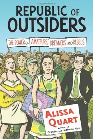 Seller image for Republic of Outsiders: The Power of Amateurs, Dreamers and Rebels by Quart, Alissa [Hardcover ] for sale by booksXpress
