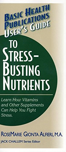 Immagine del venditore per User's Guide to Stress-Busting Nutrients (Basic Health Publications User's Guide) by Alfieri M.A., Rosemarie Gionta [Paperback ] venduto da booksXpress