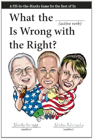 Bild des Verkufers fr What the (Active Verb) Is Wrong with the Right?: A Fill-in-the-Blanks Game for the Rest of Us by Gragg, Shelby, Petrucha, Stefan [Paperback ] zum Verkauf von booksXpress