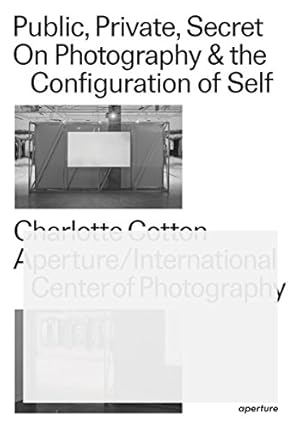 Seller image for Public, Private, Secret: On Photography and the Configuration of Self [Soft Cover ] for sale by booksXpress