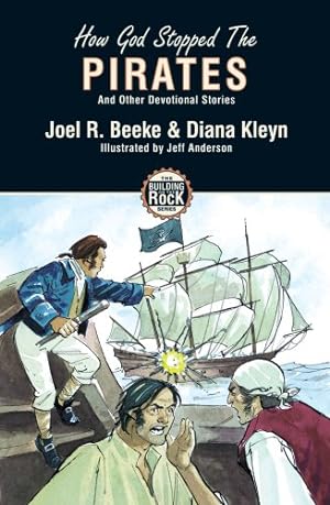 Seller image for How God Stopped The Pirates and Other Devotional Stories (Building on the Rock) by Diana Kleyn, Joel R. Beeke [Paperback ] for sale by booksXpress