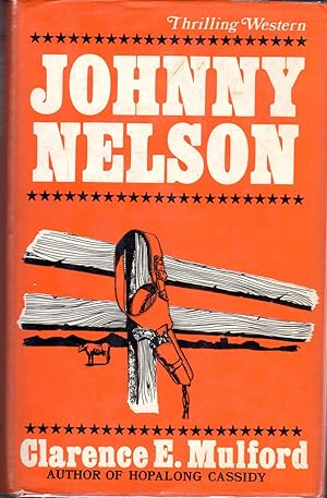 Immagine del venditore per Johnny Nelson: How a One-Tme Pupil of Hopalong Cassidy of the famous Bar-20 Ranch in the Pecos Valley Performed an Act of Knight-Errantry and What Came of It venduto da Dorley House Books, Inc.