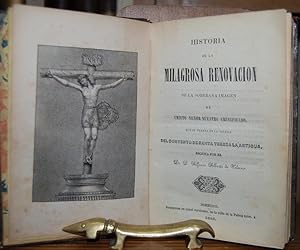 Seller image for HISTORIA DE LA MILAGROSA RENOVACION DE LA SOBERANA IMAGEN DE CRISTO SEOR NUESTRO CRUCIFICADO QYE SE VEENRA EN LA IGLESIA DEL CONVENTO DE SANTA TERESA LA ANTIGUA for sale by Fbula Libros (Librera Jimnez-Bravo)