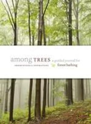 Seller image for Among Trees: A Guided Journal for Forest Bathing by Timber Press [Hardcover ] for sale by booksXpress