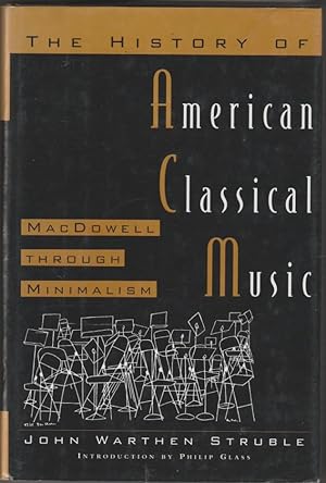 Seller image for The History of American Classical Music: MacDowell Through Minimalism for sale by The Glass Key