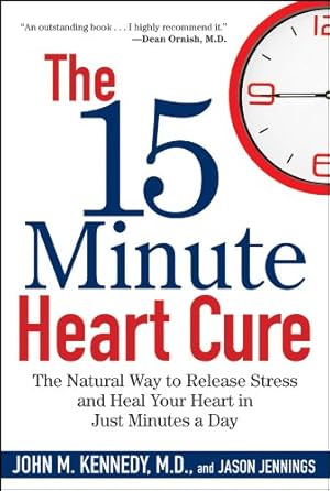 Imagen del vendedor de The 15 Minute Heart Cure: The Natural Way to Release Stress and Heal Your Heart in Just Minutes a Day by Kennedy M.D., John M., Jennings, Jason [Paperback ] a la venta por booksXpress