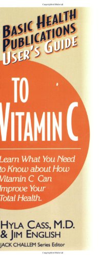 Seller image for User's Guide to Vitamin C: Learn What You Need to Know About How Vitamin C Can Improve Your Total Health (Basic Health Publications User's Guide) by Hyla Cass, Jim English [Paperback ] for sale by booksXpress