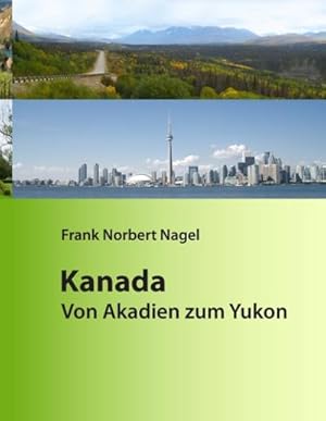 Image du vendeur pour Kanada: Von Akadien zum Yukon : Von Akadien zum Yukon mis en vente par AHA-BUCH