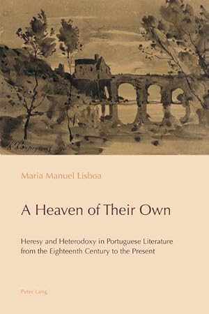 Immagine del venditore per A Heaven of Their Own: Heresy and Heterodoxy in Portuguese Literature from the Eighteenth Century to the Present (Reconfiguring Identities in the Portuguese-Speaking World, Band 9) : Heresy and Heterodoxy in Portuguese Literature from the Eighteenth Century to the Present venduto da AHA-BUCH