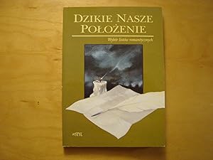 Bild des Verkufers fr Dzikie nasze polozenie. Wybor listow romantycznych zum Verkauf von Polish Bookstore in Ottawa