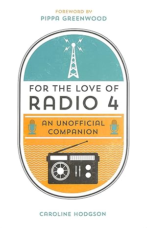 Radio 4: An Unofficial Companion (For The Love)