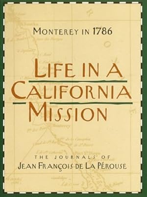 Seller image for Life in a California Mission: Monterey in 1786 by de la Pérouse, Jean François [Paperback ] for sale by booksXpress