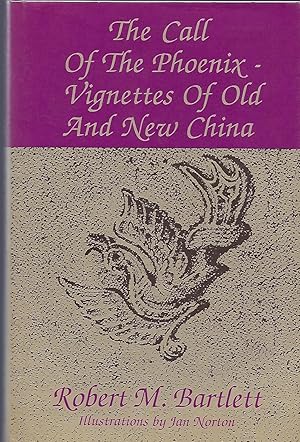THE CALL OF THE PHOENIX- VIGNETTES OF OLD AND NEW CHINA