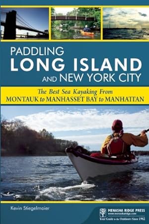Imagen del vendedor de Paddling Long Island and New York City: The Best Sea Kayaking from Montauk to Manhasset Bay to Manhattan by Stiegelmaier, Kevin [Paperback ] a la venta por booksXpress