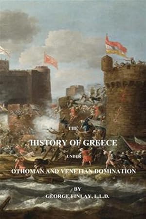 Imagen del vendedor de History of Greece Under Othoman and Venetian Domination a la venta por GreatBookPrices