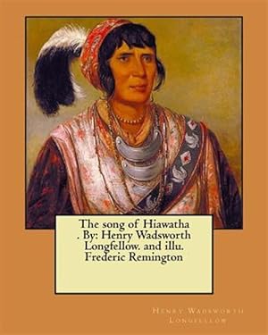 Seller image for Song of Hiawatha : Henry Wadsworth Longfellow for sale by GreatBookPrices