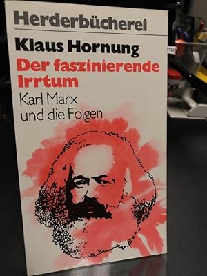 Bild des Verkufers fr Der faszinierende Irrtum. Karl Marx und die Folgen. zum Verkauf von Antiquariat Hecht