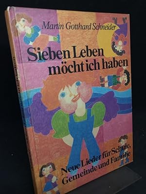 Sieben Leben möcht ich haben. Neue Lieder für Schule, Gemeinde und Familie.