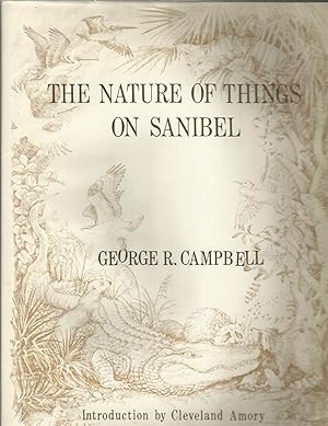 THE NATURE OF THINGS ON SANIBEL: A Discussion Of The Animal & Plant Life Of Sanibel Island With A...
