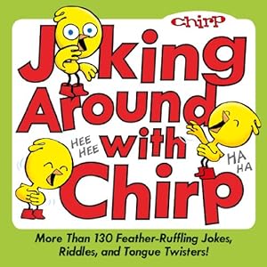 Seller image for Joking Around with Chirp: More Than 130 Feather-Ruffling Jokes, Riddles, and Tongue Twisters! by Chirp Magazine, The Editors of [Paperback ] for sale by booksXpress