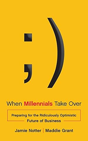 Seller image for When Millennials Take Over: Preparing for the Ridiculously Optimistic Future of Business [Hardcover ] for sale by booksXpress