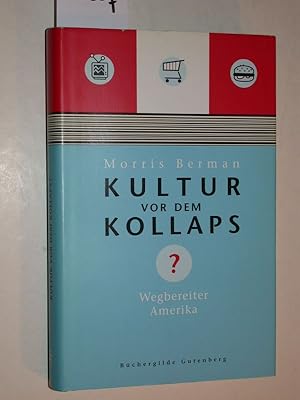 Kultur vor dem Kollaps? : Wegbereiter Amerika.