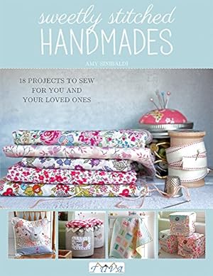 Seller image for Sweetly Stitched Handmades: 18 Projects to Sew for You and Your Loved Ones by Sinibaldi, Amy [Paperback ] for sale by booksXpress