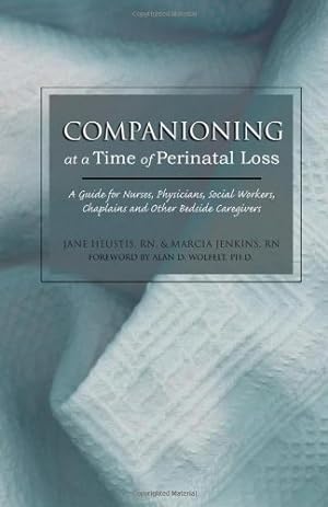 Seller image for Companioning at a Time of Perinatal Loss: A Guide for Nurses, Physicians, Social Workers, Chaplains and Other Bedside Caregivers by Heustis RN, Jane, Jenkins RN, Marcia Meyer [Paperback ] for sale by booksXpress