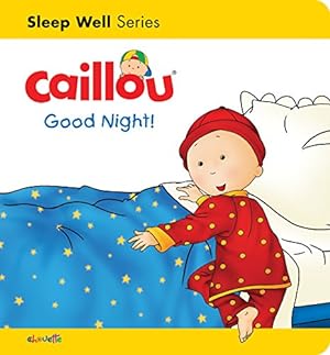 Immagine del venditore per Caillou: Good Night!: Sleep Well: Nighttime (Caillou's Essentials) by Légaré, Gisèle, L'Heureux, Christine [FRENCH LANGUAGE - Board book ] venduto da booksXpress