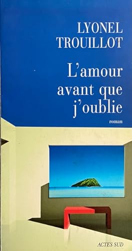 Bild des Verkufers fr L'amour avant que j'oublie zum Verkauf von Livres Norrois