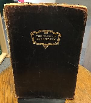 Seller image for The House of Berendsen Thirty years of History of an Enthusiastic Youth An Energetic Man & a Leading Wholesale Firm of San Francisco for sale by Nick of All Trades