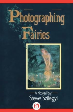 Seller image for Photographing Fairies: A Novel by Szilagyi, Steve [Paperback ] for sale by booksXpress