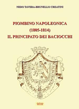 Immagine del venditore per Piombino napoleonica (1805-1814) il principato dei baciocchi venduto da Libro Co. Italia Srl
