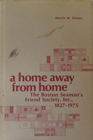 A Home Away from Home: The Boston Seaman's Friend Society, Inc., 1827-1975