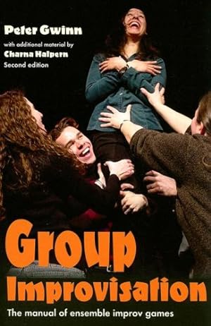 Seller image for Group Improvisation: The Manual of Ensemble Improv Games by Peter Gwinn, Charna Halpern [Paperback ] for sale by booksXpress