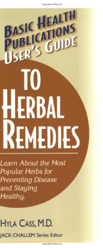Bild des Verkufers fr User's Guide to Herbal Remedies: Learn About the Most Popular Herbs for Preventing Disease and Staying Healthy (Basic Health Publications User's Guide) by Cass M.D., Hyla [Paperback ] zum Verkauf von booksXpress