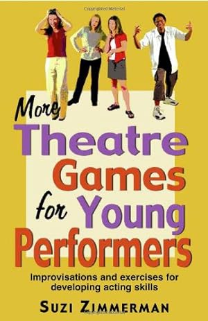 Seller image for More Theatre Games for Young Performers: Improvisations and Exercises for Developing Acting Skills by Suzi Zimmerman [Paperback ] for sale by booksXpress
