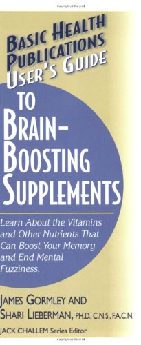 Bild des Verkufers fr User's Guide to Brain-Boosting Supplements: Learn About the Vitamins and Other Nutrients That Can Boost Your Memory and End Mental Fuzziness by Gormley, James, Lieberman Ph.D. C.N.S. F.A.C.N., Dr. Shari [Paperback ] zum Verkauf von booksXpress