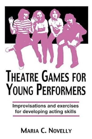 Seller image for Theatre Games for Young Performers: Improvisations and Exercises for Developing Acting Skills (Contemporary Drama) by Maria C. Novelly [Paperback ] for sale by booksXpress