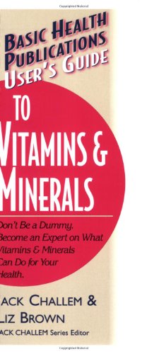 Seller image for User's Guide to Vitamins & Minerals (Basic Health Publications User's Guide) by Challem, Jack, Brown, Liz [Paperback ] for sale by booksXpress