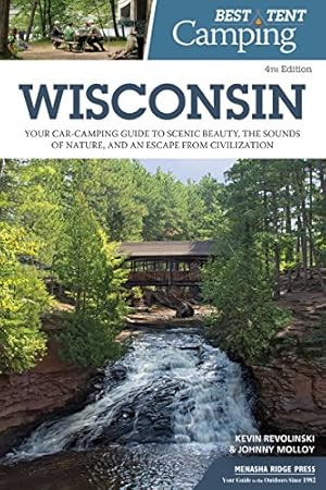 Bild des Verkufers fr Best Tent Camping: Wisconsin: Your Car-Camping Guide to Scenic Beauty, the Sounds of Nature, and an Escape from Civilization by Revolinski, Kevin, Molloy, Johnny [Paperback ] zum Verkauf von booksXpress