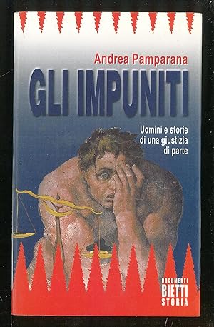 Bild des Verkufers fr Gli impuniti - Uomini e storie di una giustizia di parte zum Verkauf von Sergio Trippini