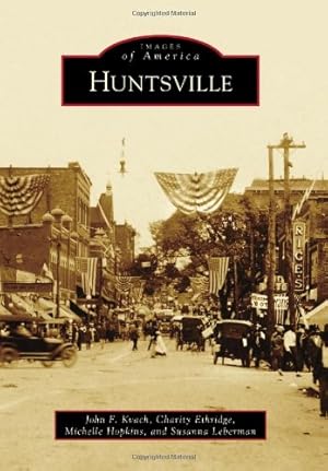 Seller image for Huntsville (Images of America) by Kvach, John F., Ethridge, Charity, Hopkins, Michelle, Leberman, Susanna [Paperback ] for sale by booksXpress